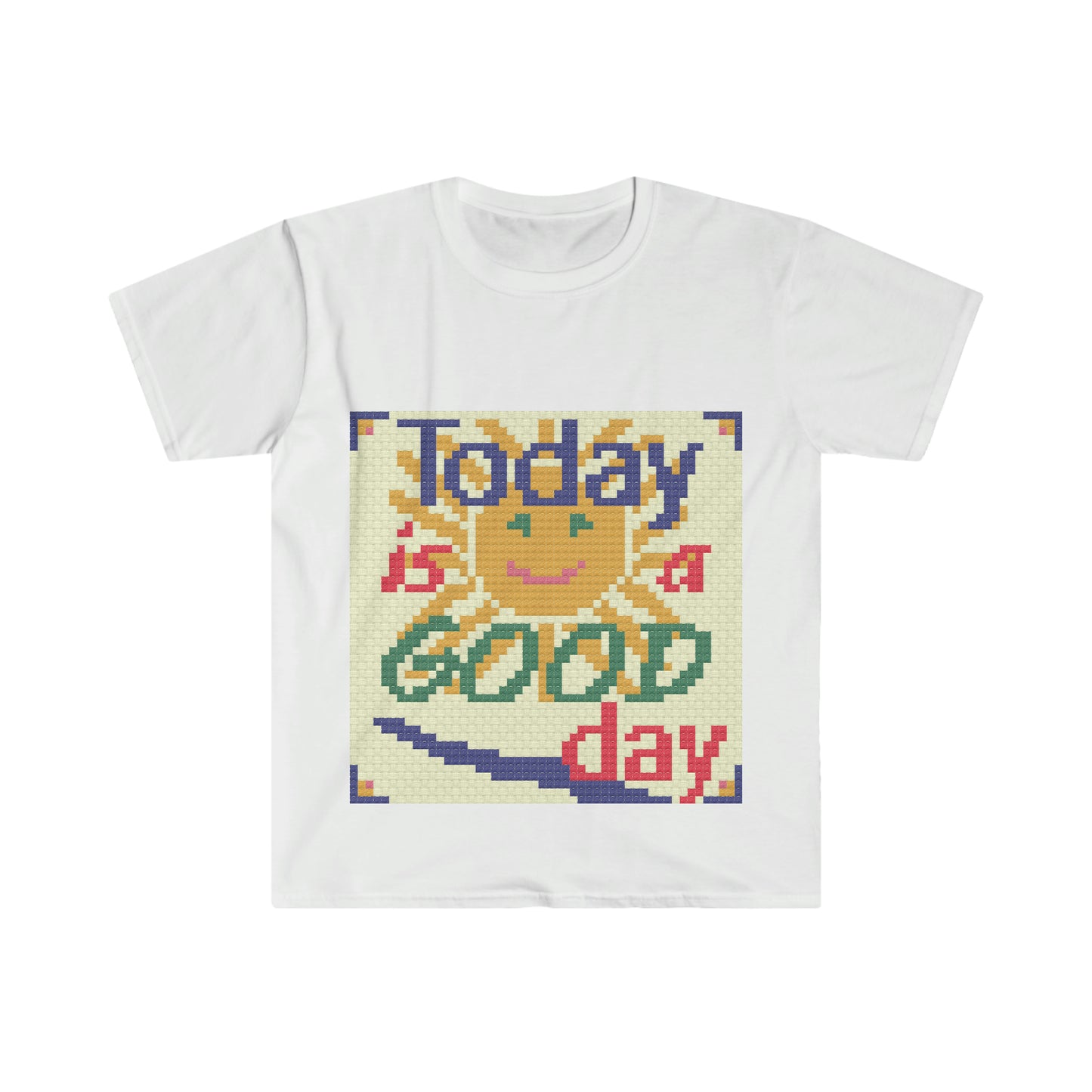 Today Is A Good Day XStitch Soft shirt